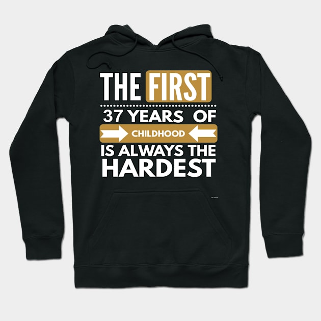 The First 37 Years Of Childhood Are always The Hardest - Gift For 37 Year Old For 37th Birthday Hoodie by giftideas